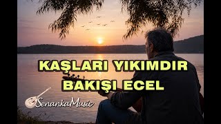 Kaşları Yıkımdır, Bakışı Ecel Uzun Hava Garibin Türküsü Senankamusic 2026