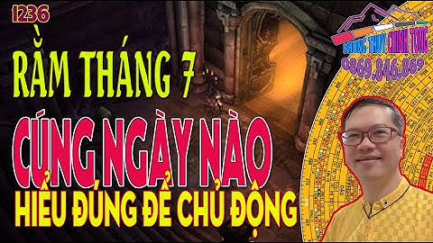 1236 Rằm tháng 7 cúng ngày nào tốt? Hiểu đúng để chủ động cho cuộc sống & hiệu quả cho nghi lễ