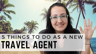 How to get started as a Travel Agent | 5 things I would do if I started my Travel Agency today
