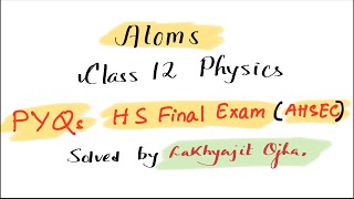 Atom class 12 Physics PYQs HS final exam (AHSEC)