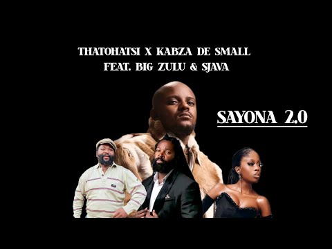 Thatohatsi x Kabza De Small Feat. Big Zulu & Sjava - Sayona 2.0 (Official Audio)