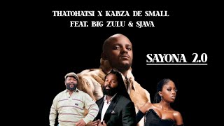 Thatohatsi x Kabza De Small Feat. Big Zulu & Sjava - Sayona 2.0