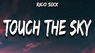 RICO SIXX - Touch the Sky (Lyrics)