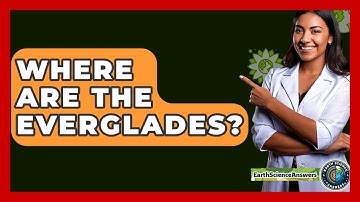 Where Are The Everglades? - Earth Science Answers