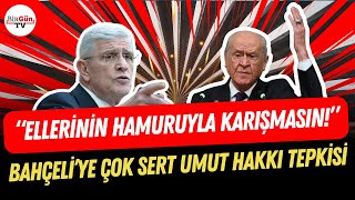 Dervişoğlundan Bahçeliye Çok Sert Umut Hakkı Tepkisi: \