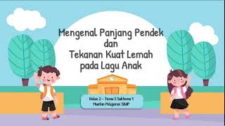 Panjang Pendek Dan Tekanan Kuat Lemah Pada Lagu Anak Materi Kelas 2 Tema 5 Sbdp Youtube