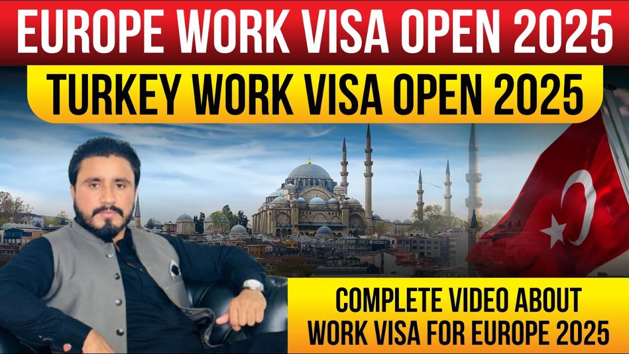 Europe Work Visa Open 2025 | Turkey Work Visa Open 2025 | Complete ...