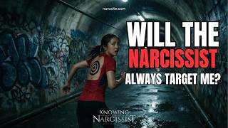 Will the Narcissist Always Target Me?