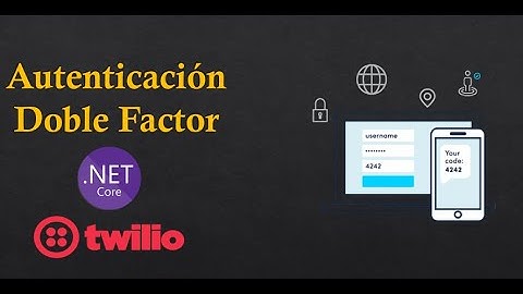 Autenticación usando Doble Validación ( Net Core 3.1 & Twilio)