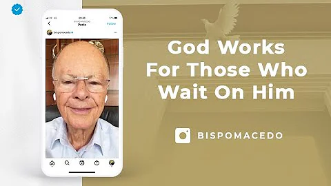 God Works For Those Who Wait On Him