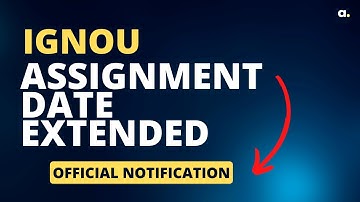 IGNOU Assignment Submission Date Extended | June 2022 Exam Form