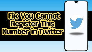 How to fix you cannot register this number in Twitter