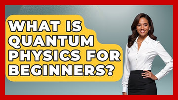 What Is Quantum Physics for Beginners? | Quantum Tech Explained News