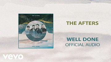 The Afters - Well Done (Audio)