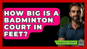 How Big Is A Badminton Court In Feet? - The Racket Xpert