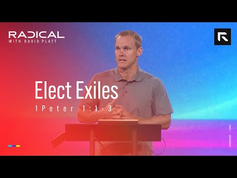 Elect Exiles || David Platt