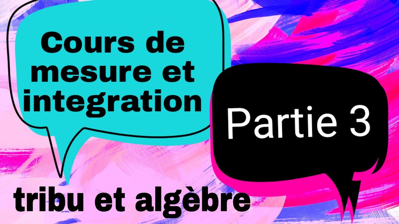 Cours de #mesure et #integration ( #partie_3 ) #tribus et algèbres ...