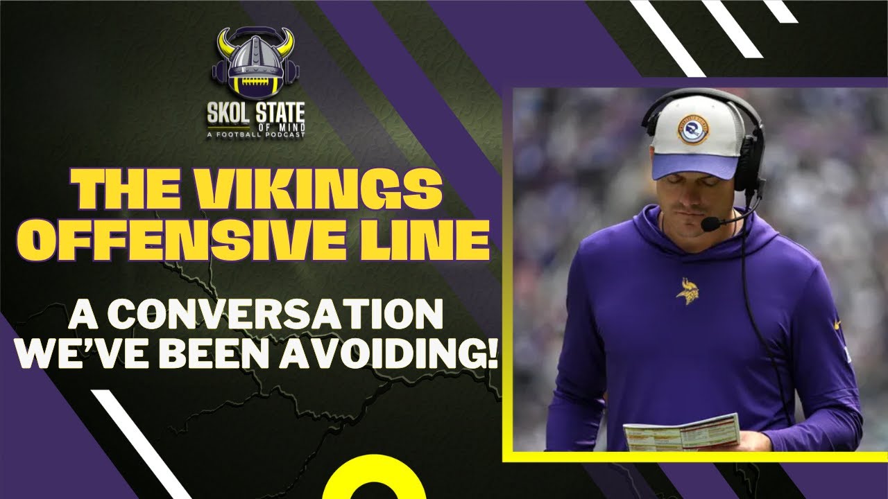 The Vikings Offensive Line, A Conversation We’ve Been Avoiding!
