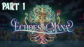 ECHOES OF MANA - PART 1