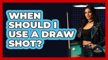 When Should I Use a Draw Shot?