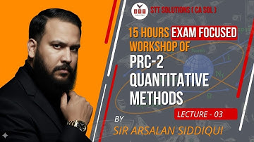 15 Hours exam focused workshop of PRC-2 Quantitative Methods By SIR ARSALAN SIDDIQUI
