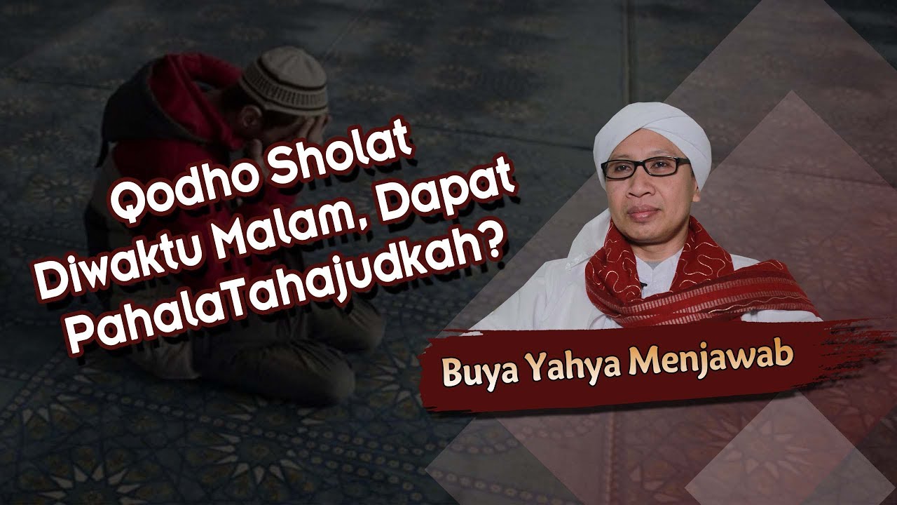 Qodho Sholat Diwaktu Malam, Dapat PahalaTahajudkah ? - Buya Yahya