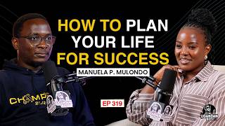 How to Plan Your Life for Success | Manuela P. Mulondo on Purpose, Motherhood & Entrepreneurship