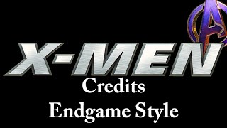X-Men Trilogy Credits: Avengers Endgame Style.