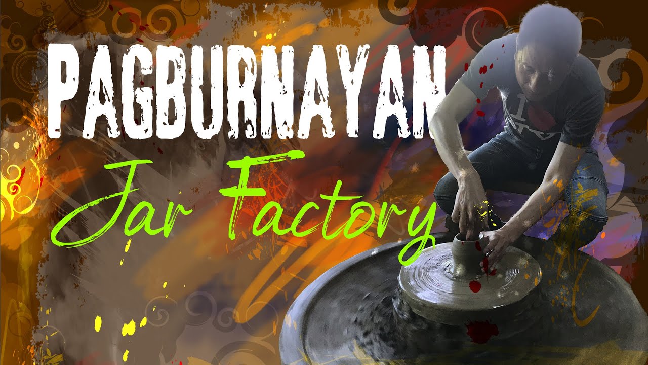PAGBURNAYAN JAR FACTORY YouTube