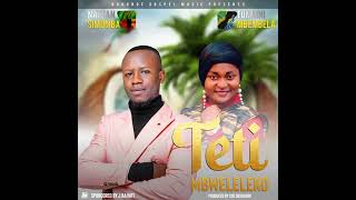 Teti Mbwelele nathan Simumba Ft Tumani Mbembela