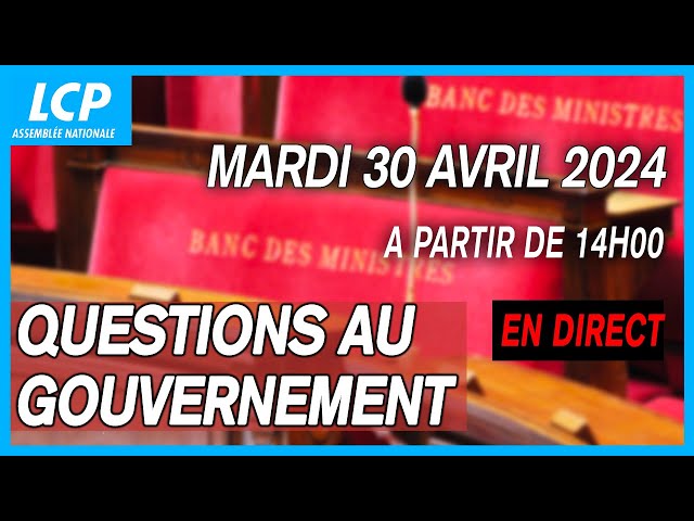 [DIRECT] Questions au Gouvernement à l'Assemblée nationale - 30/04/2024