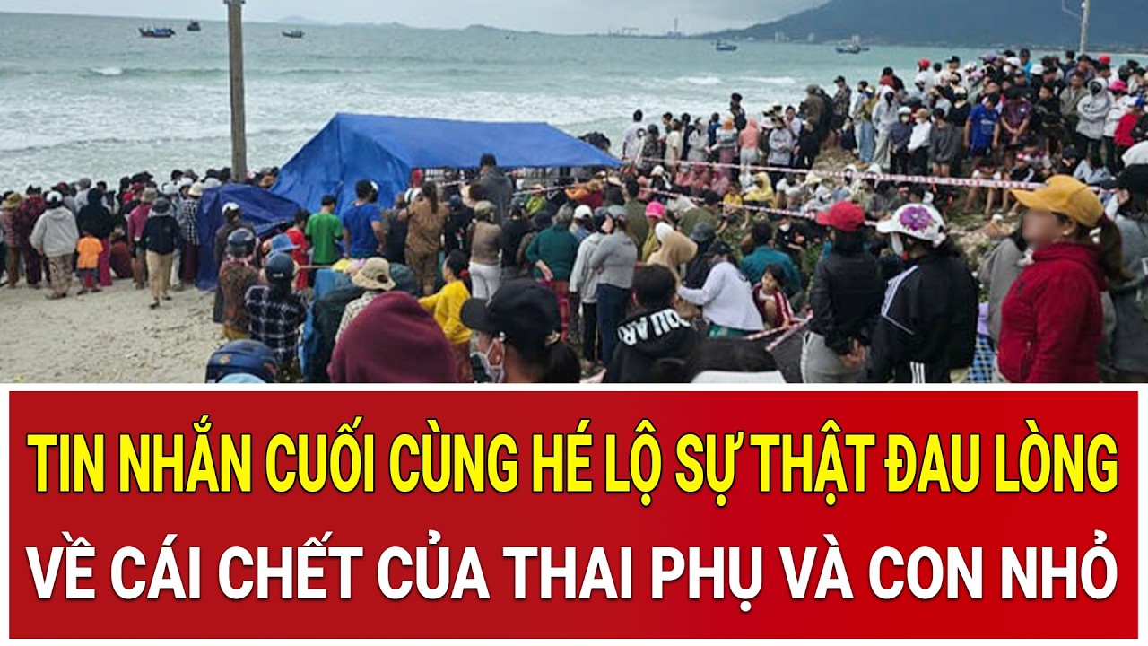 Chấn động Đắk Lắk: Tin nhắn cuối cùng hé lộ sự thật đau lòng về cái chết của thai phụ và con nhỏ