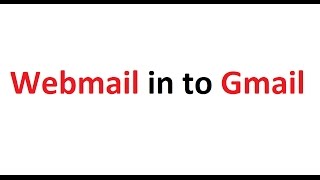 How to Setup or Fix webmail in to Gmail or Google account ?