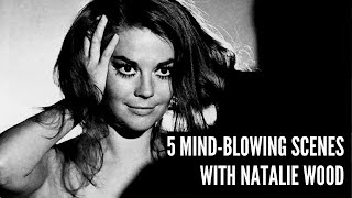 5 Scenes with Natalie Wood | the Baddest Brunette in Hollywood