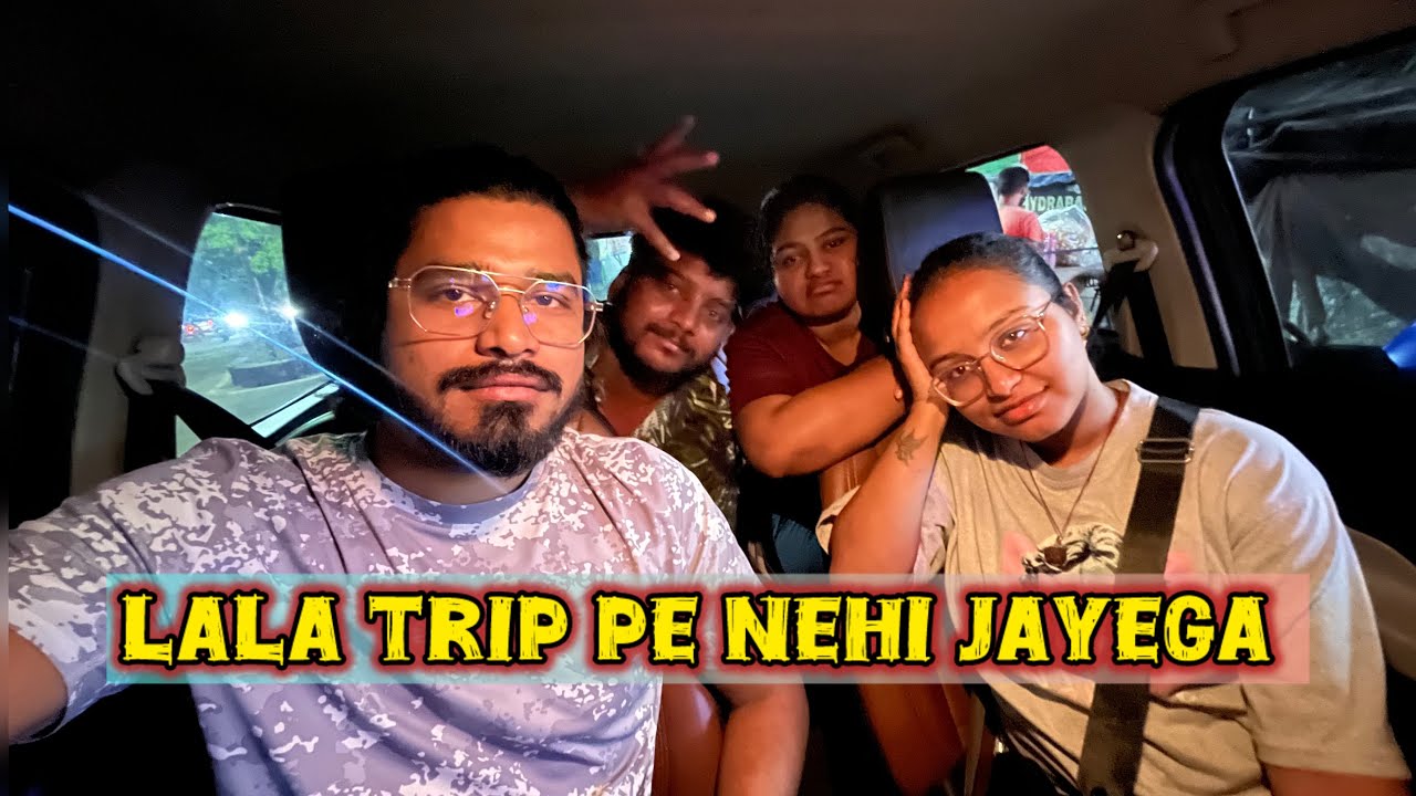 Lala humare sath trip pe nhi ja payega isbaar | @TRIPTHEWILD 