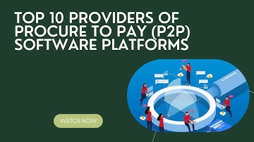 Top 10 Providers of Procure to Pay P2P software platforms