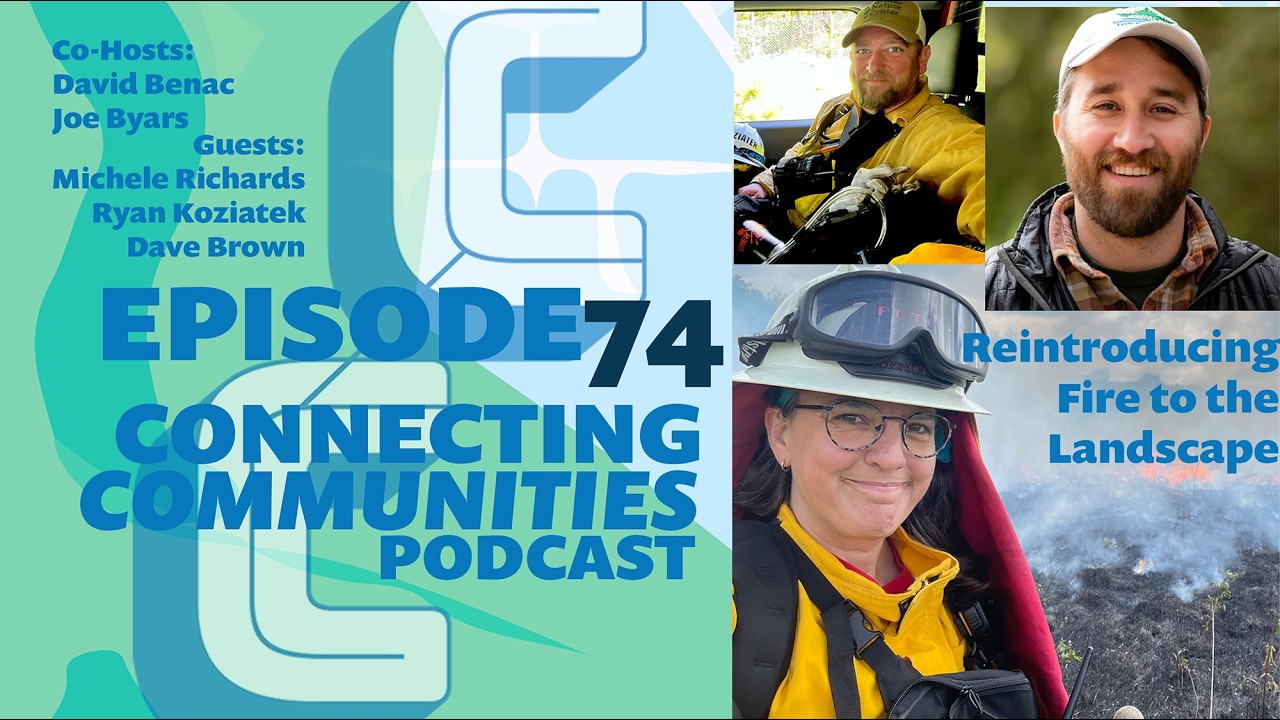 Reintroducing fire to the landscape - Michele Richards, Ryan Koziatek, Dave Brown