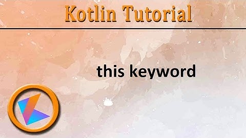 #100 Kotlin Tutorial | this keyword Program