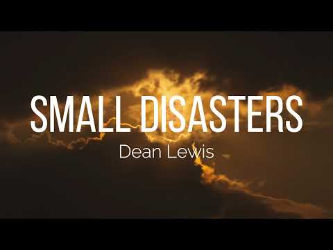 Dean Lewis - Small Disasters (Lyrics)