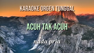 Download Lagu ACUH TAK ACUH / NADA PRIA / KARAOKE ORGEN TUNGGAL MP3