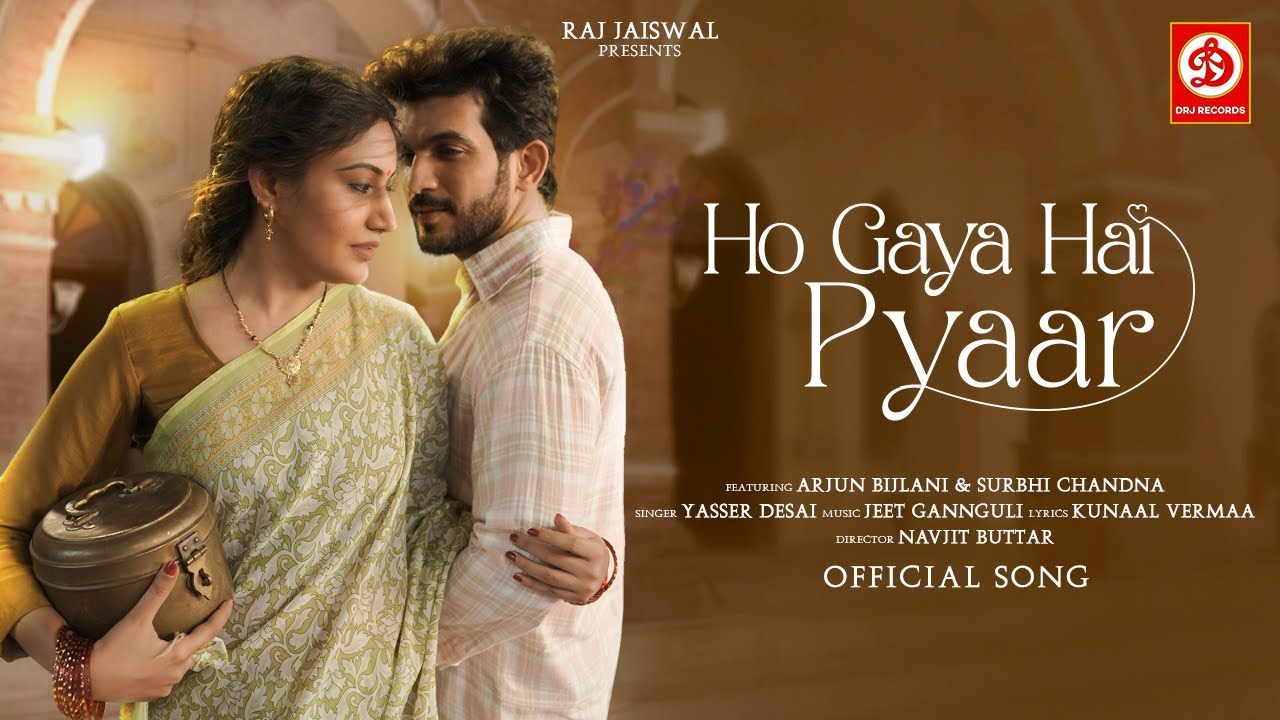 Ho Gaya Hai Pyaar Official Song  Yasser Desai  Arjun Bijlani  Surbhi Chandna Jeet Gannguli