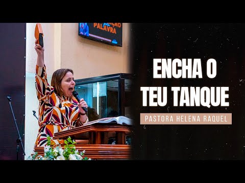 Pastora Helena Raquel - Encha o Teu Tanque! - Mensagem