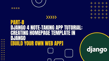 [Part-8] Django 4 Note-Taking App Tutorial: Creating Homepage Template In Django
