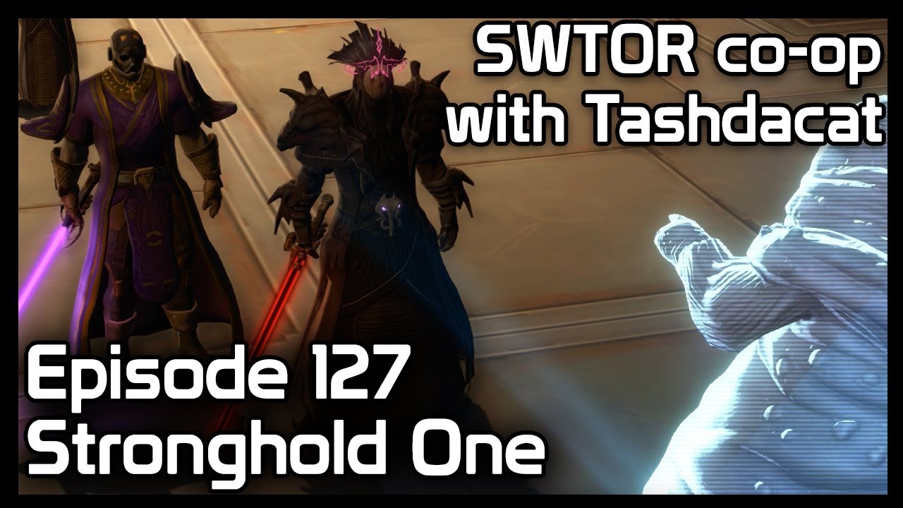 SWTOR co-op with Tashdacat - Episode 127: Stronghold One