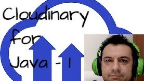 Cloudinary Java Integration - Programmatic Way / Türkçe Altyazılı