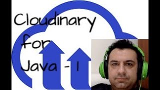 Cloudinary Java Integration - Programmatic Way / Türkçe Altyazılı