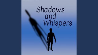 Shadows and Whispers