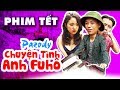 Hài Tết 2019 | Chuyện Tình Anh FuHô | Phim Hài Mới Nhất 2019 - Cười Vỡ Bụng