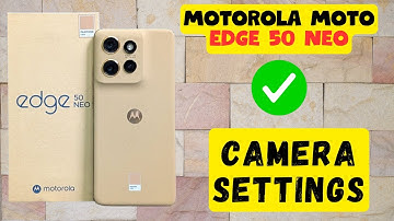 Motorola Moto Edge 50 Neo Camera Settings (Quick & Easy)
