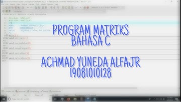 PROGRAM MATRIKS BAHASA  C | ACHMAD YUNEDA ALFAJR | 19081010128